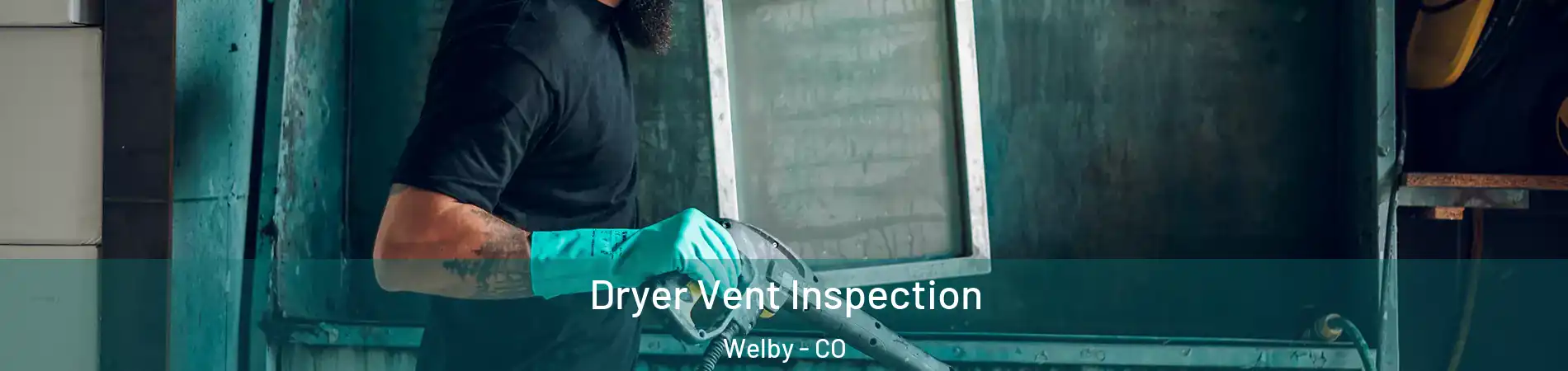  Dryer Vent Inspection Welby - CO