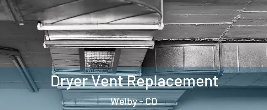  Dryer Vent Replacement Welby - CO
