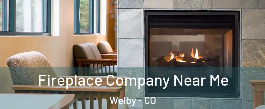  Fireplace Company Near Me Welby - CO