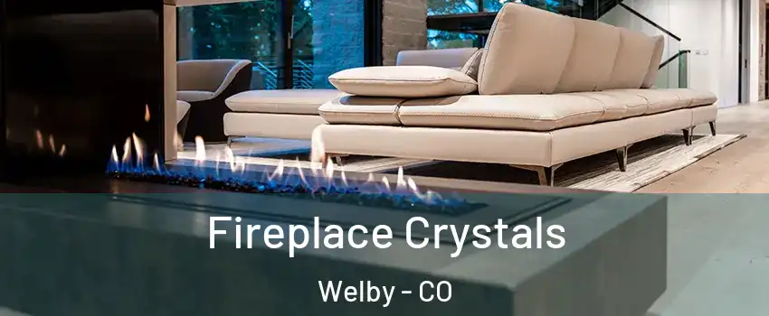  Fireplace Crystals Welby - CO