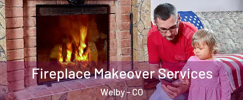  Fireplace Makeover Services Welby - CO