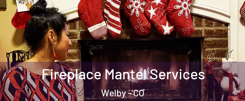  Fireplace Mantel Services Welby - CO