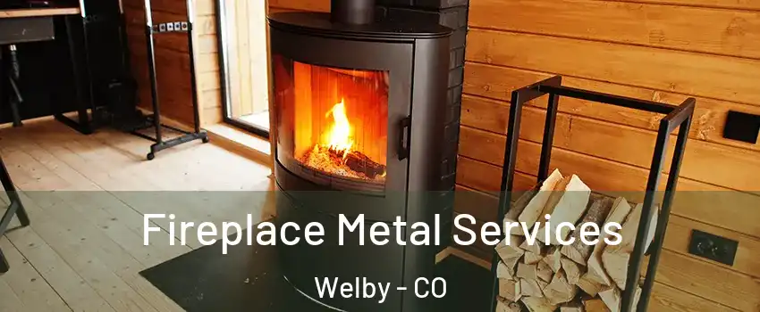  Fireplace Metal Services Welby - CO