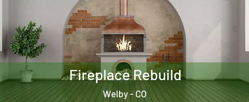  Fireplace Rebuild Welby - CO