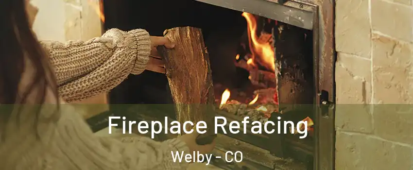  Fireplace Refacing Welby - CO