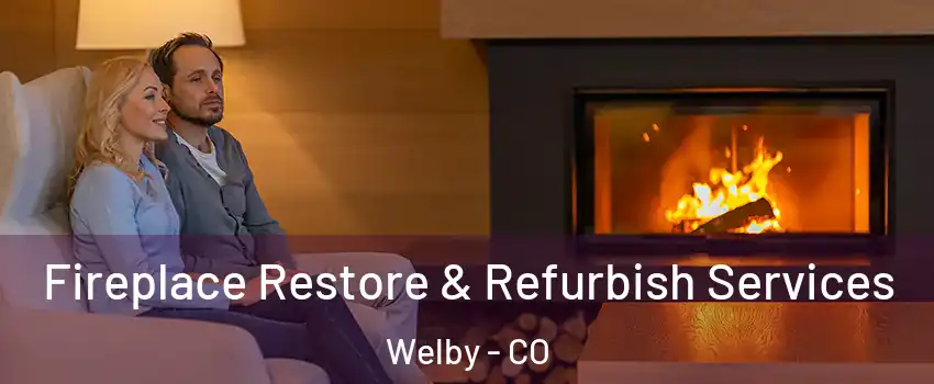  Fireplace Restore & Refurbish Services Welby - CO