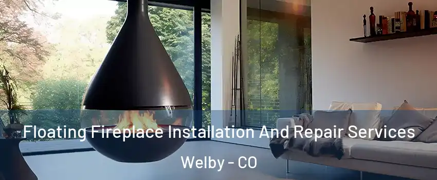  Floating Fireplace Installation And Repair Services Welby - CO