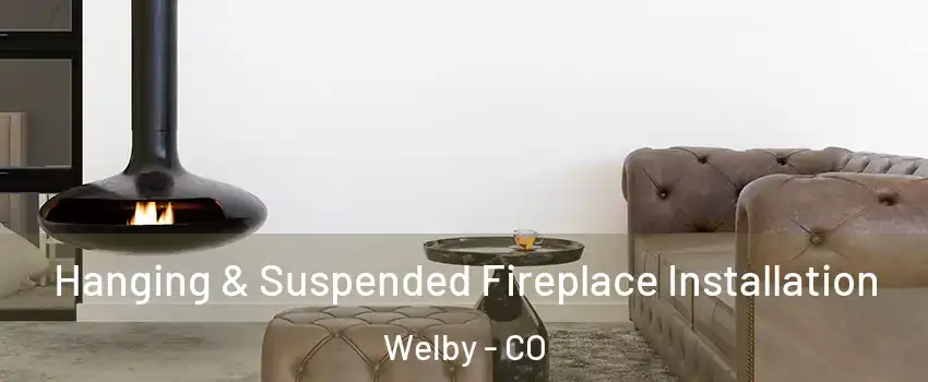  Hanging & Suspended Fireplace Installation Welby - CO