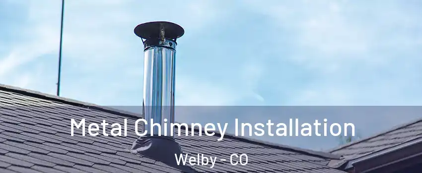  Metal Chimney Installation Welby - CO