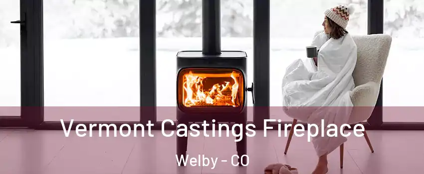  Vermont Castings Fireplace Welby - CO