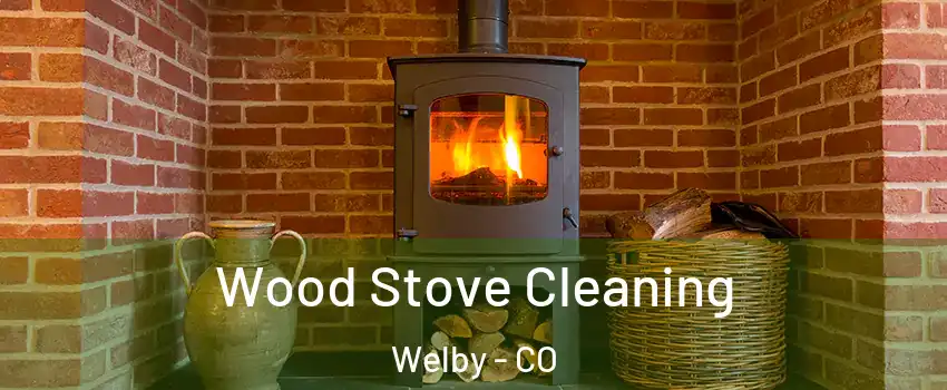  Wood Stove Cleaning Welby - CO